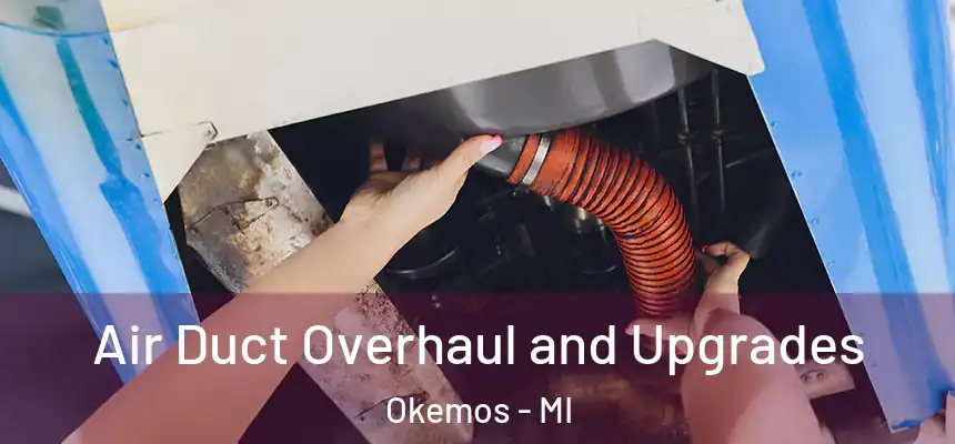  Air Duct Overhaul and Upgrades Okemos - MI
