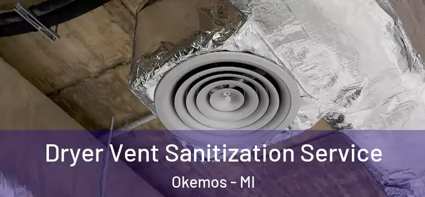  Dryer Vent Sanitization Service Okemos - MI