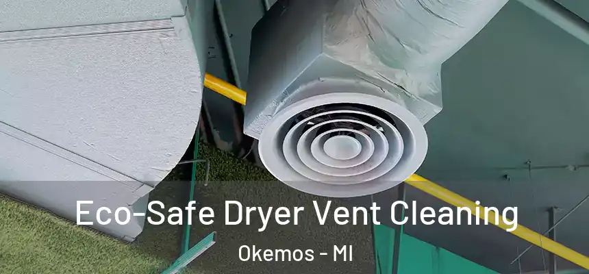  Eco-Safe Dryer Vent Cleaning Okemos - MI