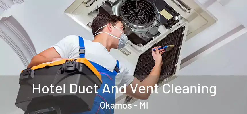  Hotel Duct And Vent Cleaning Okemos - MI