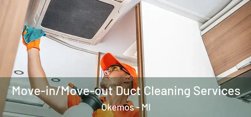  Move-in/Move-out Duct Cleaning Services Okemos - MI