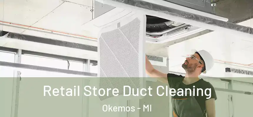 Retail Store Duct Cleaning Okemos - MI