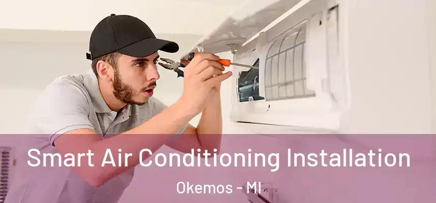  Smart Air Conditioning Installation Okemos - MI